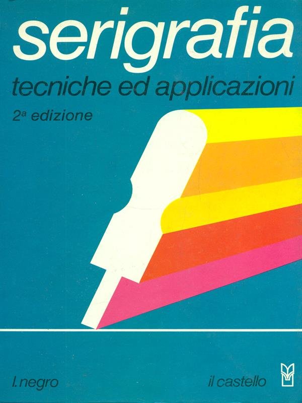 Serigrafia Tecniche ed applicazioni