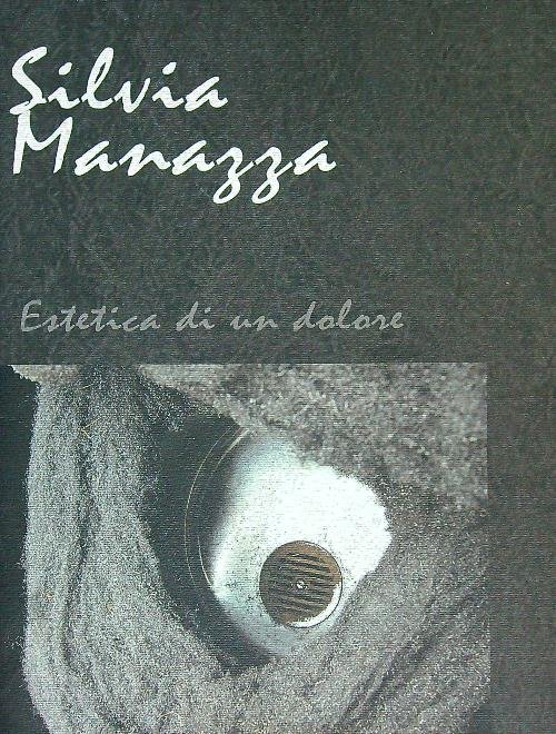 Silvia Manazza - Estetica di un dolore