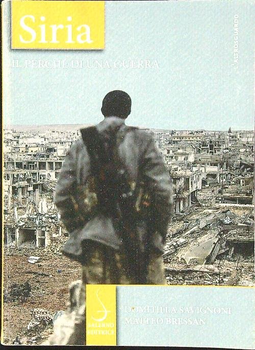 Siria. Il perche' di una guerra