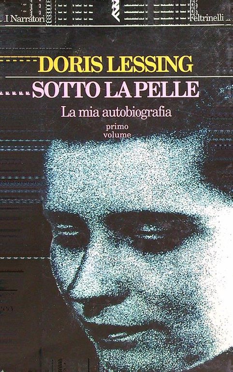 Sotto la pelle. La mia autobiografia (1919-1949) vol.1