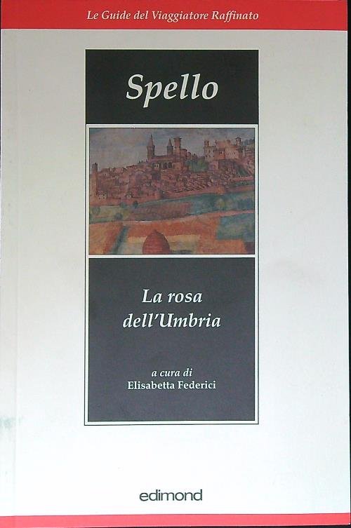 Spello. La rosa dell'Umbria