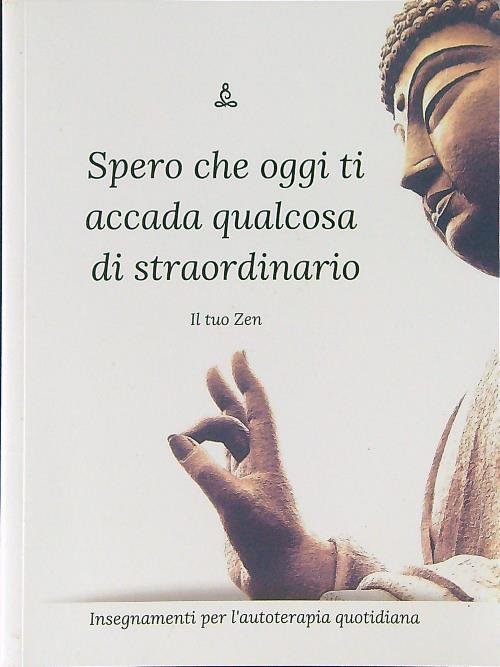 Spero che oggi ti accada qualcosa di straordinario