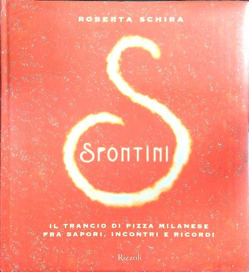 Spontini. Il trancio di pizza milanese fra sapori, incontri e …