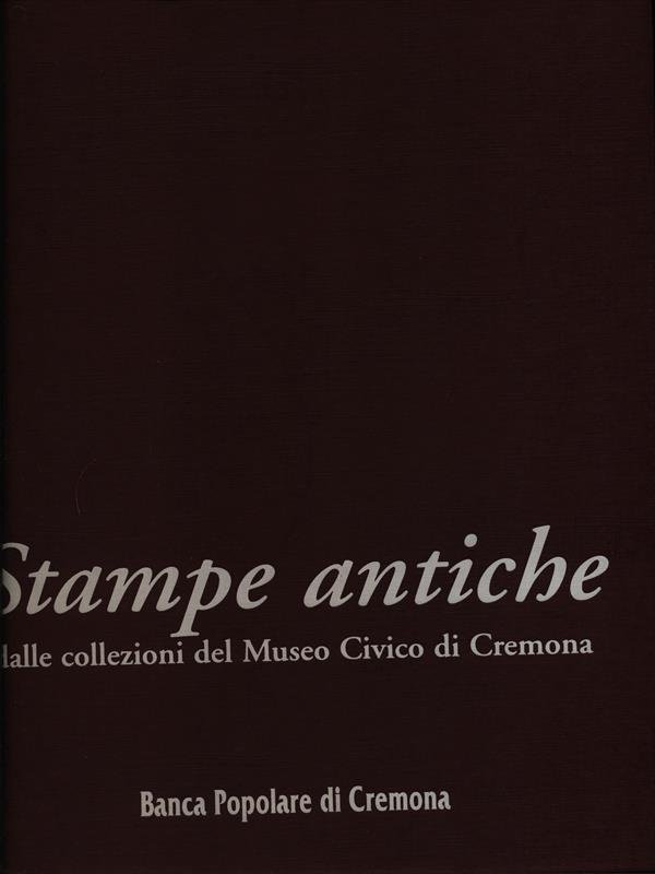 Stampe antiche dalle collezioni del Museo civico di Cremona.