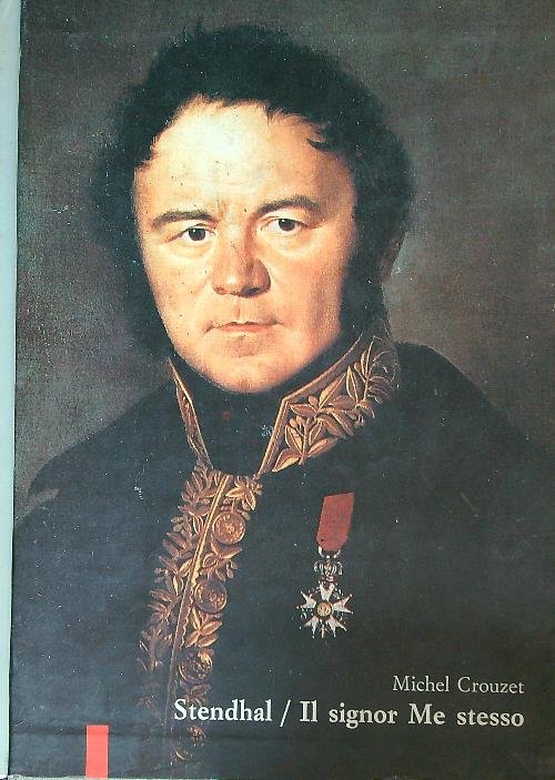Stendhal. Il signor Me stesso