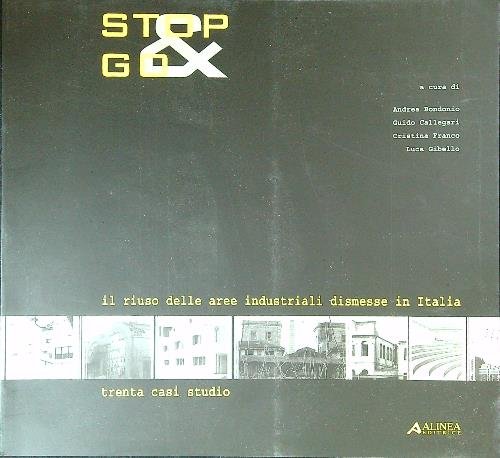 Stop&Go. Il riuso delle aree industriali dismesse in Italia. Trenta …