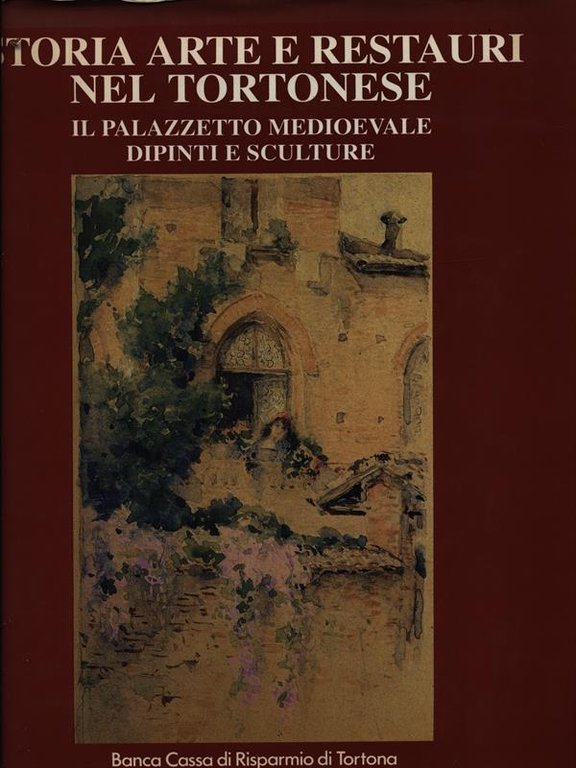 Storia arte e restauri nel tortonese