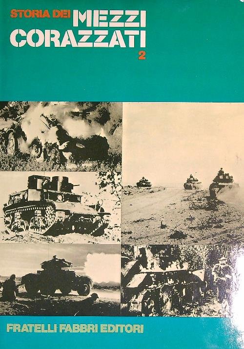 Storia dei mezzi corazzati. Vol 2 