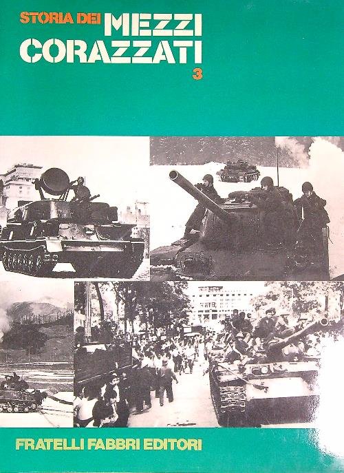 Storia dei mezzi corazzati. Vol 3