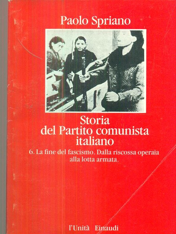 Storia del partito comunista italiano. Vol 6