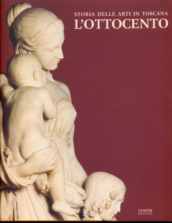 Storia delle arti in Toscana - L'Ottocento