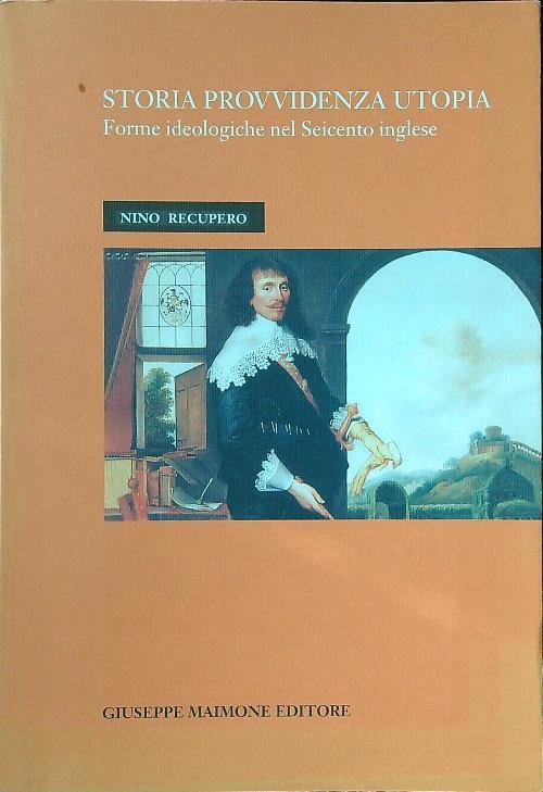 Storia provvidenza utopia. Forme ideologiche nel Seicento inglese