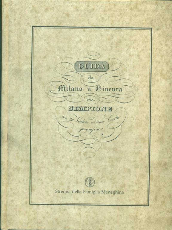 Strenna della Famiglia Meneghina 1992: Guida da Milano a Ginevra …