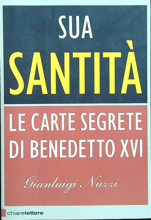 Sua Santita'. Le carte segrete di Benedetto XVI