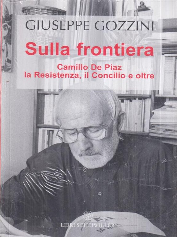 Sulla frontiera. Camillo De Piaz: la Resistenza, il Concilio e …