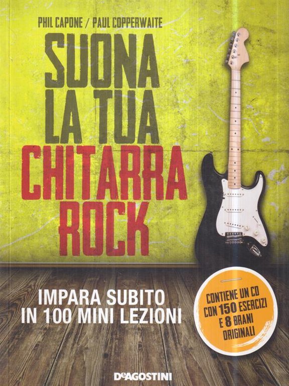 Suona la tua chitarra rock. Impara subito in 100 mini …