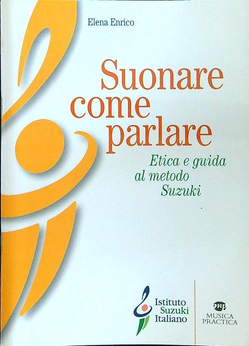 Suonare come parlare. Etica e guida al metodo Suzuki