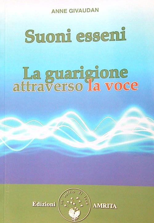 Suoni esseni. La guarigione attraverso la voce
