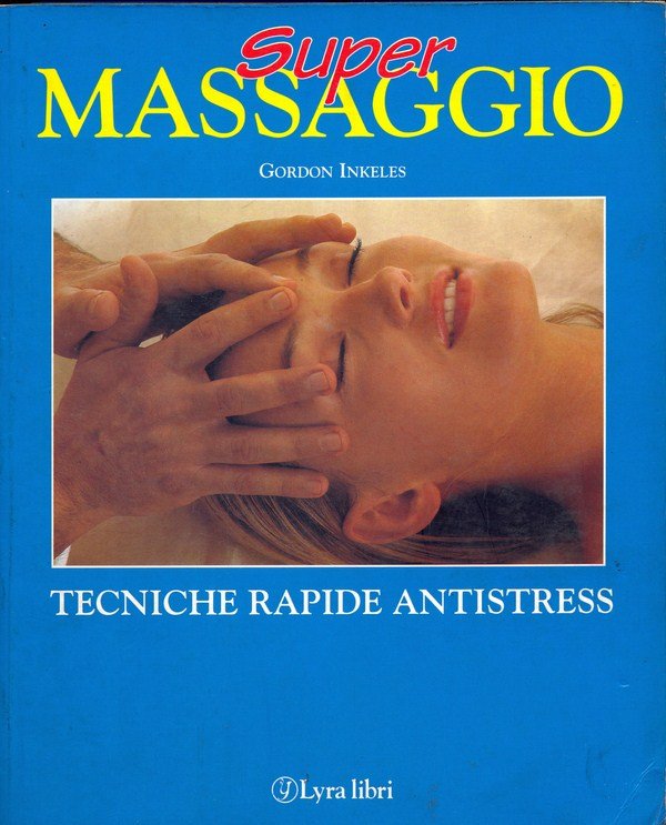 Super massaggio. Tecniche rapide antistress