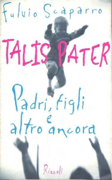 Talis pater. Padri, figli e altro ancora
