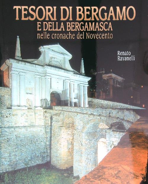 Tesori di Bergamo e della bergamasca nelle cronache del Novecento