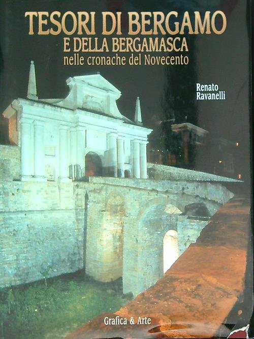 Tesori di Bergamo e della bergamasca nelle cronache del Novecento
