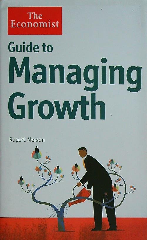 The Economist Guide To Managing Growth