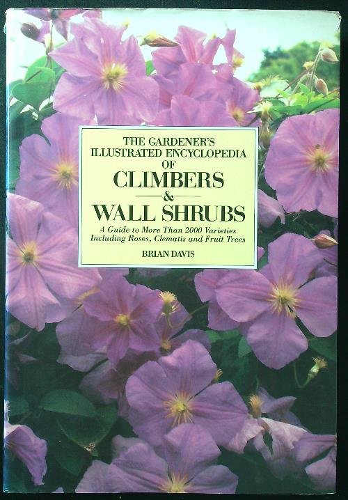 The Gardener's Illustrated Encyclopedia of Climbers And Wall Shrubs