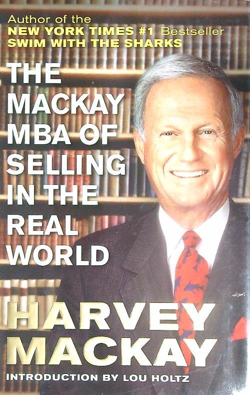 The Mackay MBA of Selling in the Real World