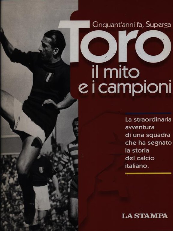 Toro. Il mito e i campioni