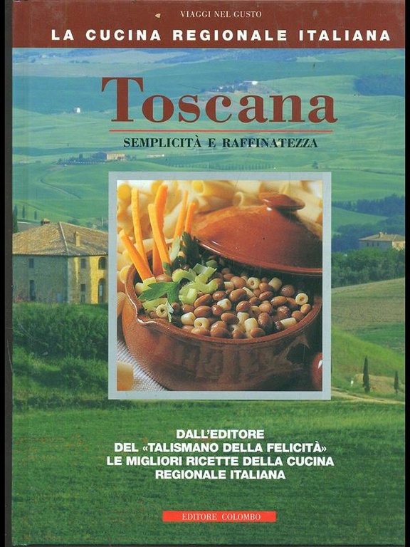 Toscana. Semplicita' e raffinatezza