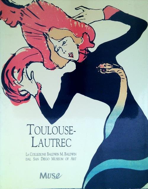 Toulouse-Lautrec. La collezione Baldwin M. Baldwin dal San Diego Museum …