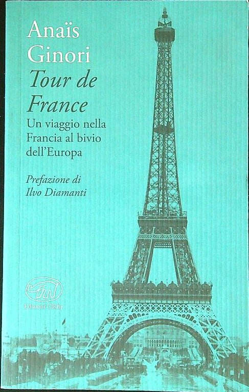 Tour de France. Un viaggio nella Francia al bivio dell'Europa