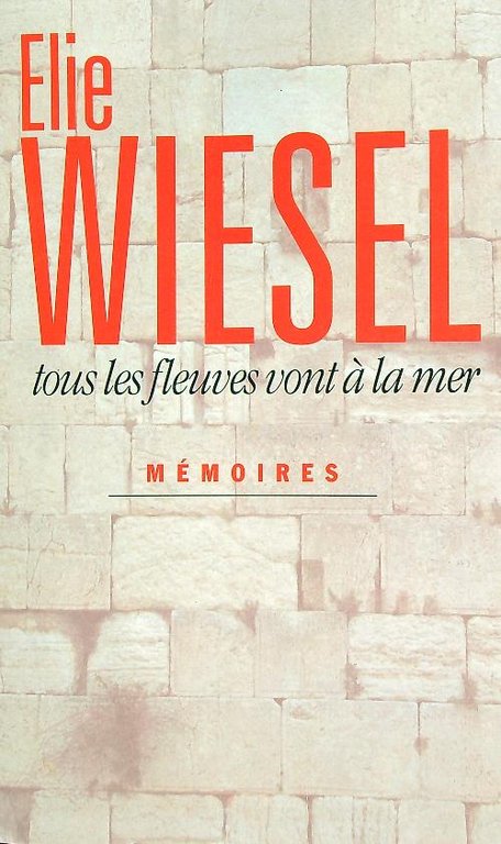 Tous les fleuves vont a' la mer. Memoires