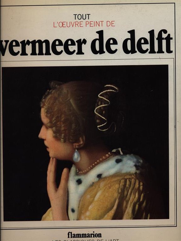 Tout l'oeuvre peint de Vermeer de Delft
