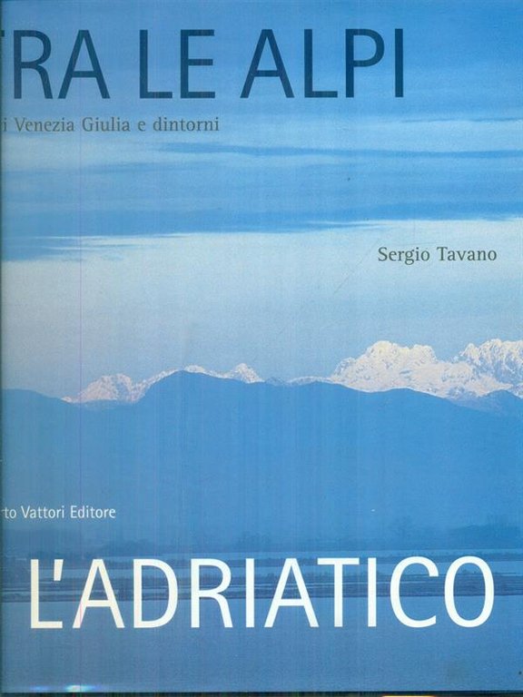 Tra le Alpi e l'Adriatico
