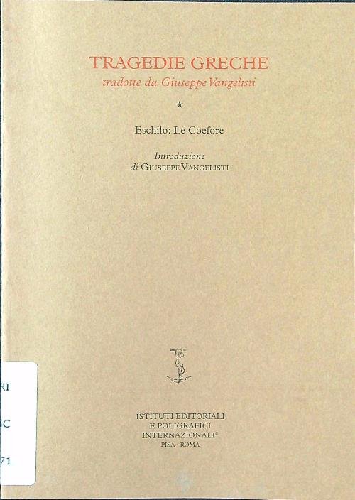 Tragedie greche tradotte da Giuseppe Vangelisti. Eschilo: le coefore