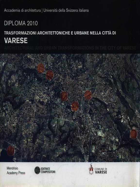 Trasformazioni architettoniche e urbane nella citta' di Varese. Diploma 2010
