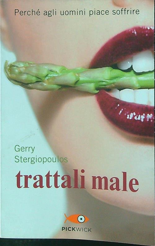 Trattali male