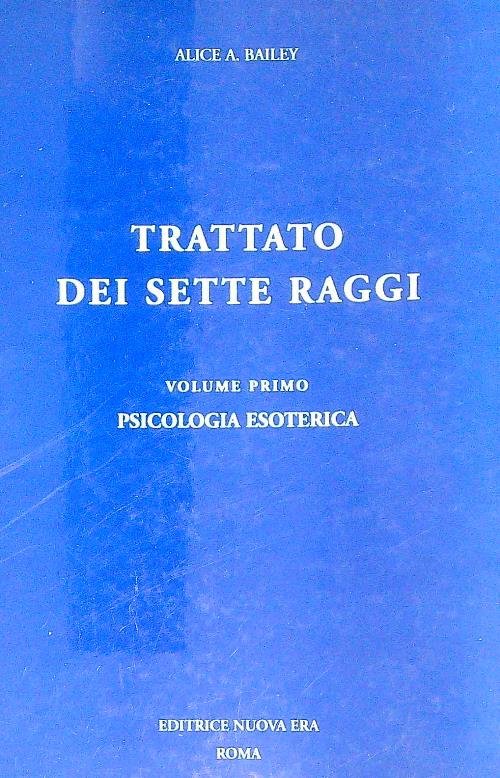 Trattato dei sette raggi. Vol. 1: Psicologia esoterica