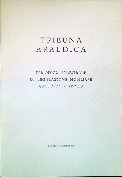 Tribuna Araldica - Anno XXIV Luglio Dicembre 1983