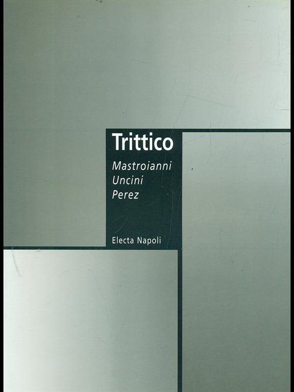 Trittico Mastroianni Uncini Lopez
