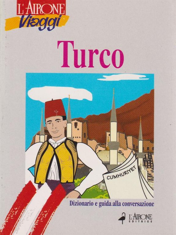 Turco. Dizionario e guida alla conversazione