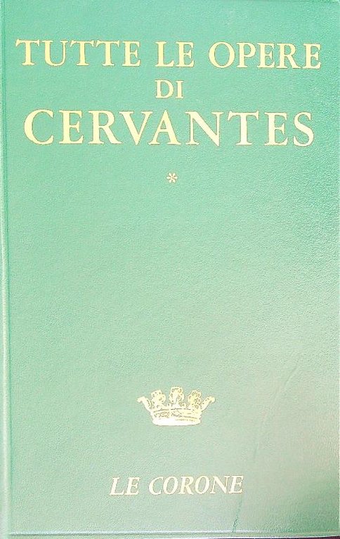 Tutte le opere di Cervantes Vol 1