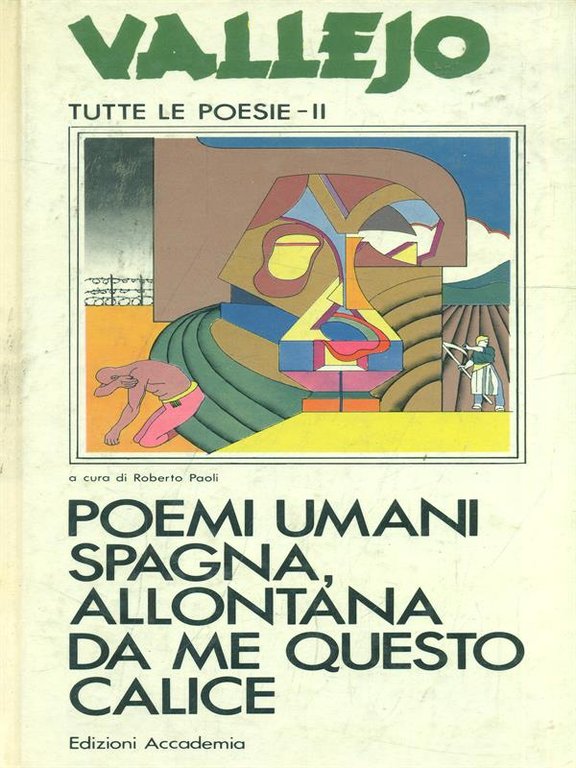 Tutte le poesie vol. II. Poemi umani Spagna, allontana da me questo calice