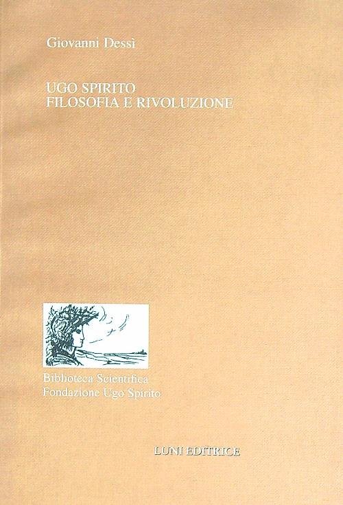 Ugo Spirito. Filosofia e rivoluzione