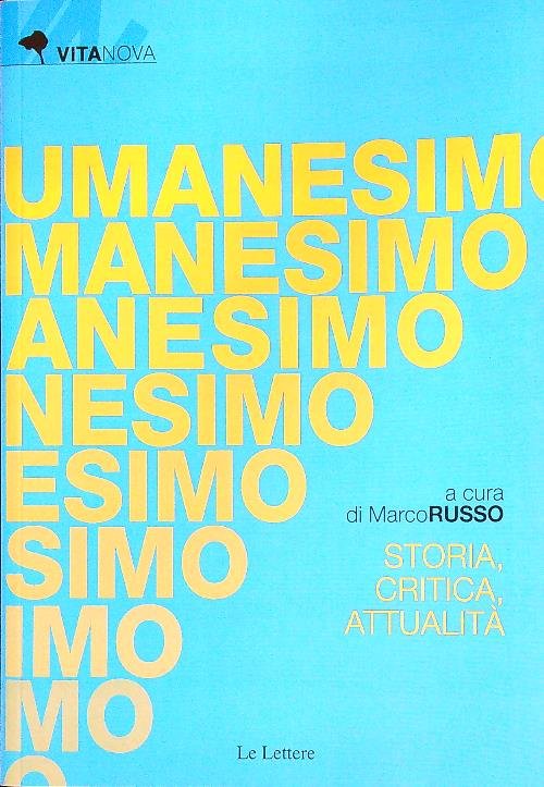 Umanesimo. Storia, critica e attualita'