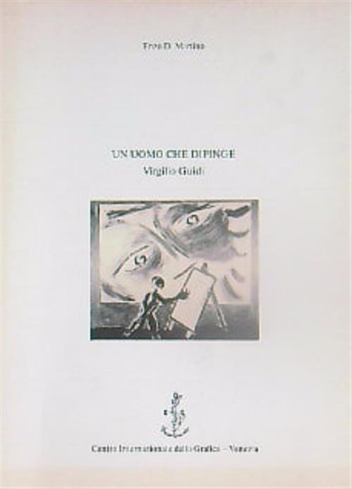 Un uomo che dipinge: Virgilio Guidi