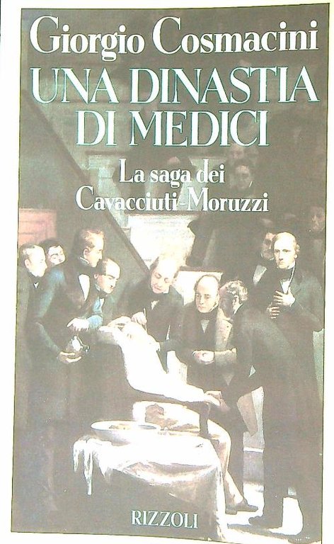 Una dinastia di medici. La saga dei Cavacciuti-Moruzzi