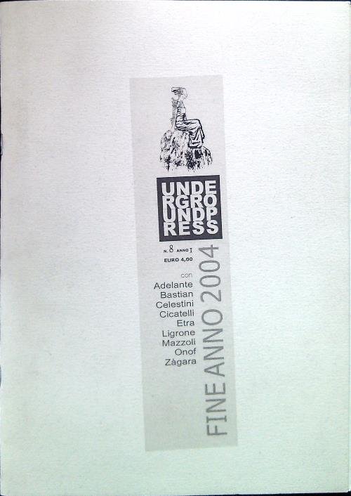 Underground press N. 8, Anno I - Fine anno 2004